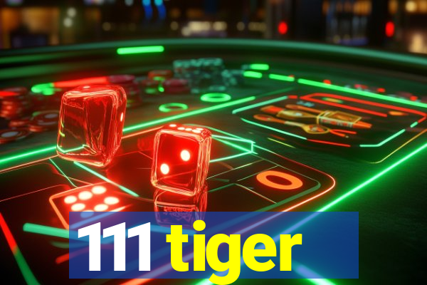 111 tiger